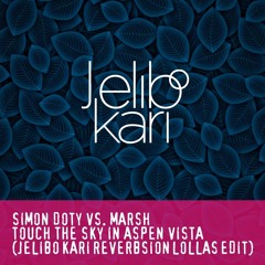 Simon Doty vs. Marsh - Touch The Sky In Aspen Vista (Jelibo Kari Reverbsion Lollas Edit) *FREE DL*