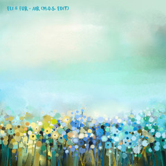 Eli & Fur - Air (M.O.S. Edit) [Free Download]