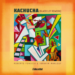 KACHUCHA (BlazeClef Rework) - Roberto Fonseca, Ibrahim Maalouf