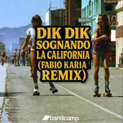 Dik Dik - Sognando la California (Fabio Karia Remix)