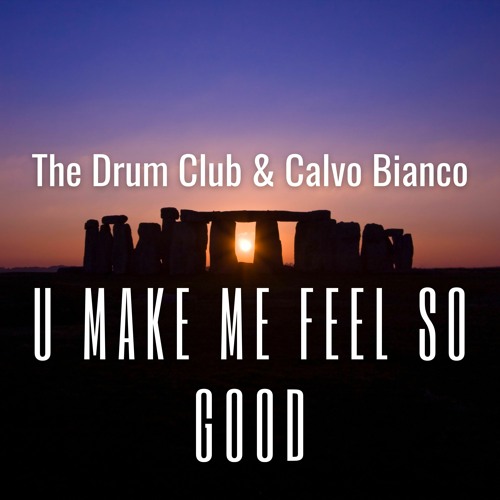 The Drum Club & Calvo Bianco - U Make Me Feel So Good