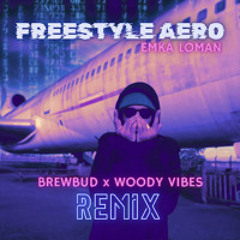 Emka Loman - Freestyle AERO (BrewBud & Woody Vibes remix)