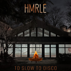 HMRLE - to slow to disco