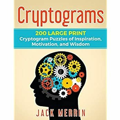 Stream Read Cryptograms 200 Large Print Cryptogram Puzzles Of Inspiration Motivation And Wisdom Pdf By Tamara Listen Online For Free On Soundcloud