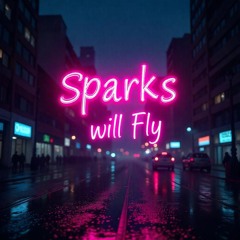 Sparks will Fly