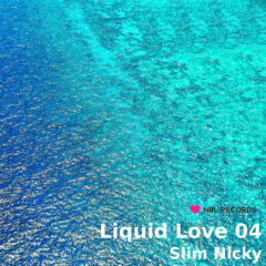 Liquid Love 04 - Slim Nicky