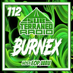 SubTerraneo Radio Ep.112:Burnex