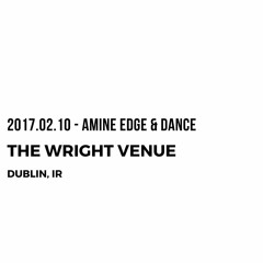 2017.02.10 - Amine Edge & DANCE @ The Wright Venue, Dublin, IR