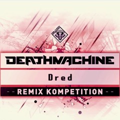 Deathmachine - Dred (Veeglix Remix)