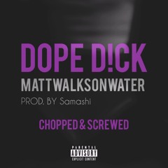 DOPE D!CK - mATTwALKSoNwATER (Slowed + Reverb)