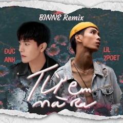 Lil Zpoet, Đức Anh - Từ Em Mà Ra (BINNE Remix)