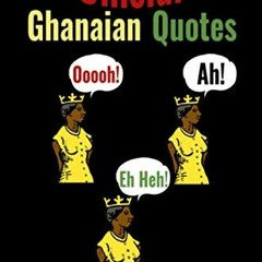 Read PDF EBOOK EPUB KINDLE Official Ghanaian Quotes Ooooh! Ah! Eh Heh!: Lined Noteboo