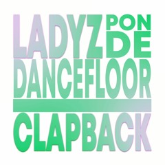 CLAPBACK - LADYZ (PON DE DANCEFLOOR)