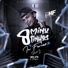 8 MINUTINHOS PRA OUVIR NAS FÉRIAS PART 2 (DJ HF DE NV) PORRADEIRO KKKKK
