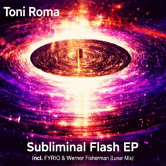 Toni Roma - Subliminal Flash (Original Mix)