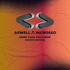 Axwell /\ Ingrosso - More than You Know (Ruddek Remix) [FILTERED]