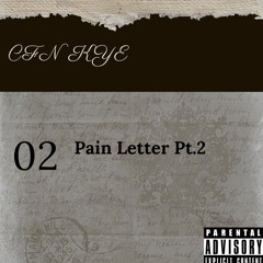 Pain Letter Pt.2 X CFN Kye