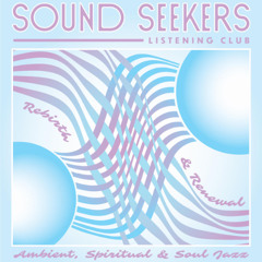 SOUND SEEKERS : REBIRTH AND RENEWAL : JANUARY 2025