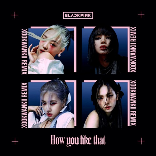 BlackPink - How You Like That (Xookwankii Remix)