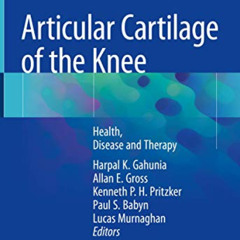 Get EBOOK ✔️ Articular Cartilage of the Knee: Health, Disease and Therapy by  Harpal