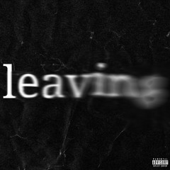 leaving