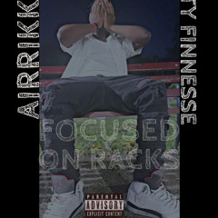 FOCUSED ON RACKS FT TY FINNESSE (SOSATHECOMPOSER)