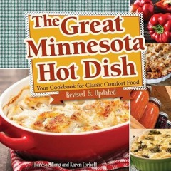 [ACCESS] PDF EBOOK EPUB KINDLE The Great Minnesota Hot Dish: Your Cookbook for Classic Comfort Food
