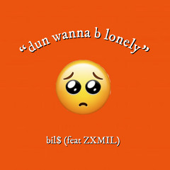 dun wanna b lonely