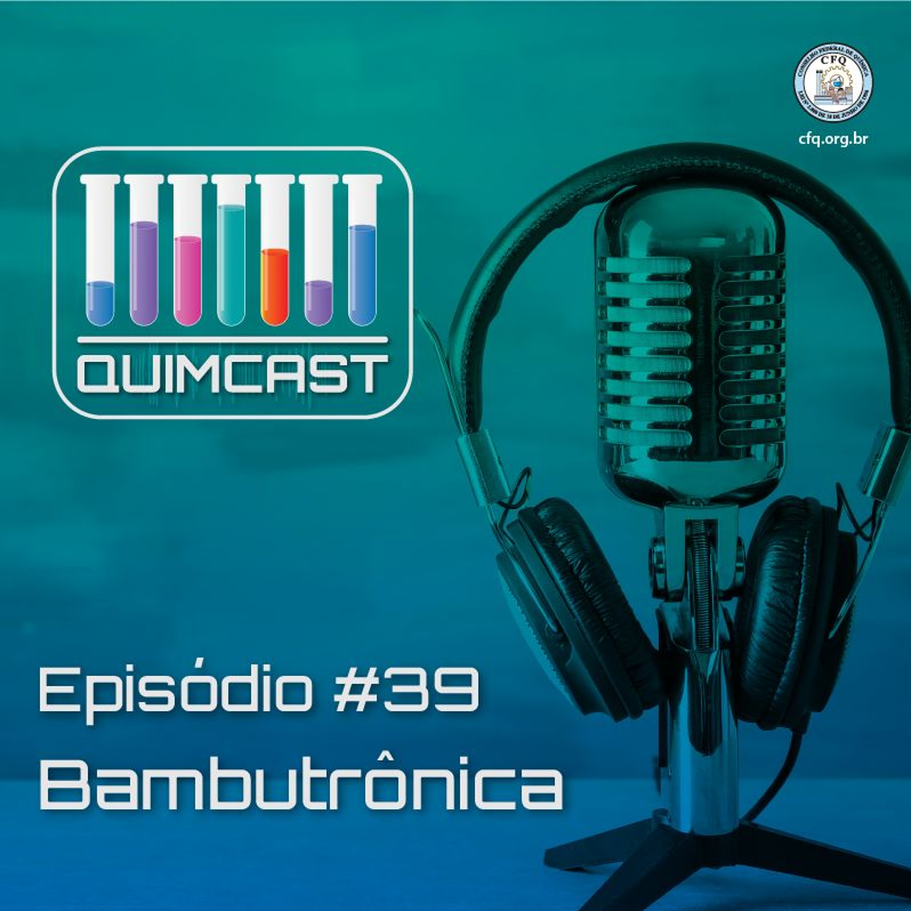 QuimCast #39 - Bambutrônica