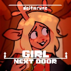 Girl Next Door/DELTARUNE