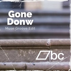 Gone Down (Muse Groove Edit)