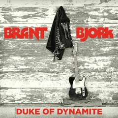 BRANT BJORK - Duke Of Dynamite