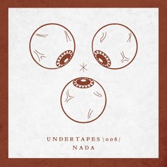UNDERTAPES \006/ NADA