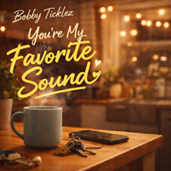 You're My Favorite Sound