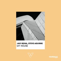 Javi Reina, Steve Aguirre - My House (Radio Edit)