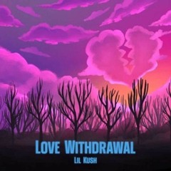 Love Withdrawal (slowed)