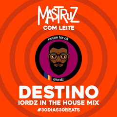 Destino (IORDZ In The House Mix) // Mastruz Com Leite