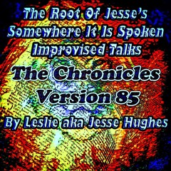 The Somewhere It Is Spoken Improvised Talk V85