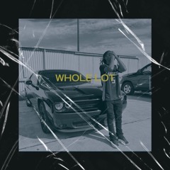Whole Lot (Prod. Andriy)
