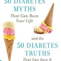 [Free] PDF 📋 50 Diabetes Myths That Can Ruin Your Life: And the 50 Diabetes Truths T