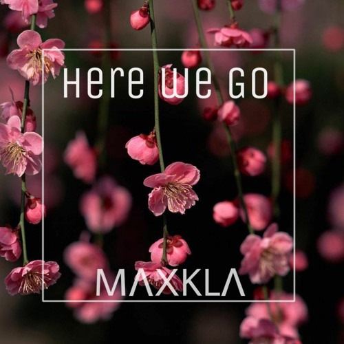 MΛXKLΛ - Here We Go