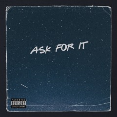 ASK FOR IT