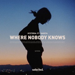 Hyzteria feat. Dakota - Where Nobody Knows