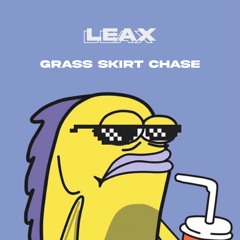Grass Skirt Chase  - Leax Remix