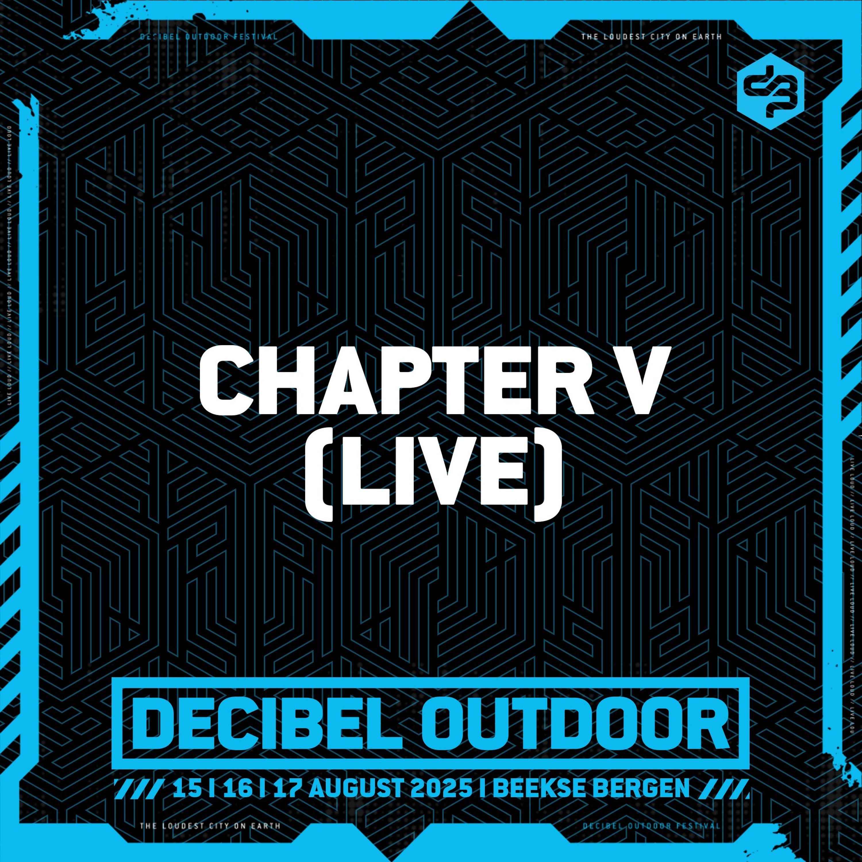 Chapter V (LIVE) | Decibel outdoor 2025 | Saturday | RAW episode artwork
