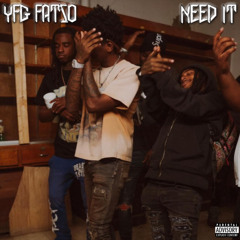 YFG FATSO - NEED IT ( Unreleased )