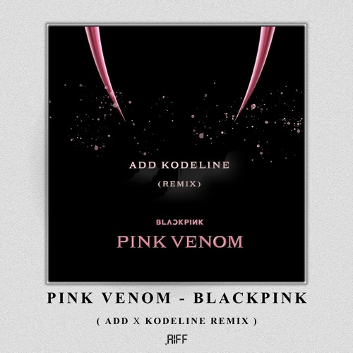 Pink Venom (ADD & KODELINE REMIX).aiff