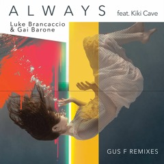 Luke Brancaccio & Gai Barone - Always (Gus F Remix)