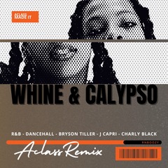 Whine & Calypso ( ACLASS REMIX )