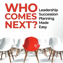 PDF/READ Who Comes Next?: Leadership Succession Planning Made Easy